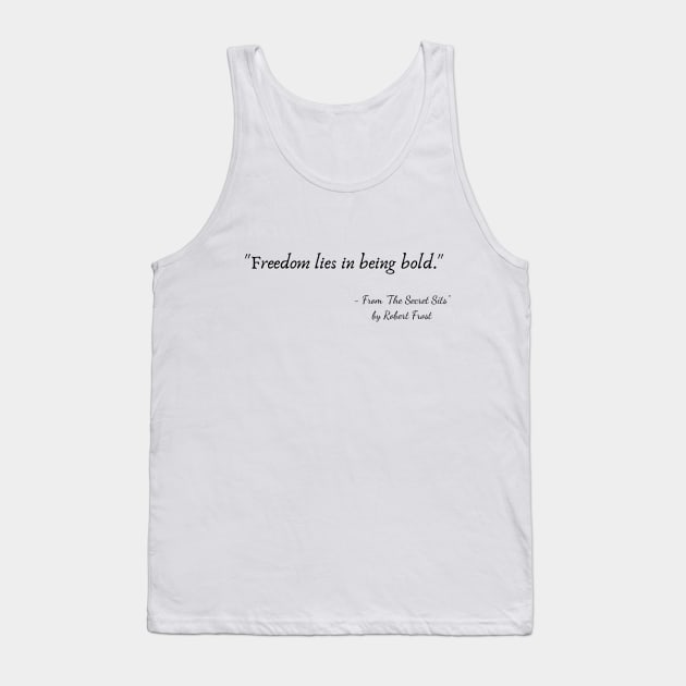 A Quote from "The Secret Sits" by Robert Frost Tank Top by Poemit